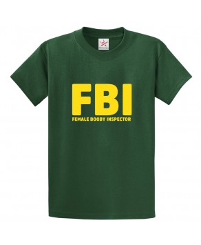 FBI Female Booby Inspector Funny Classic Unisex Kids and Adults T-Shirt